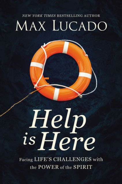 Cover for Max Lucado · Help is Here: Finding Fresh Strength and Purpose in the Power of the Holy Spirit (Paperback Book) [ITPE edition] (2022)