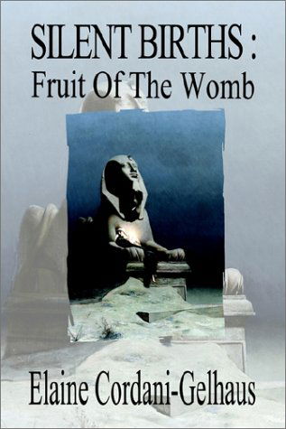 Cover for Elaine Cordani-gelhaus · Silent Births: Fruit of the Womb (Paperback Bog) (2002)