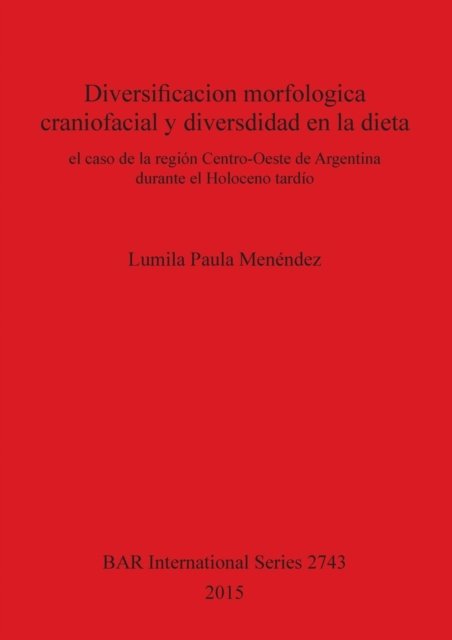 Cover for Lumila Paula Menéndez · Diversificacion morfologica craniofacial y diversidad en la dieta (Bok) (2015)