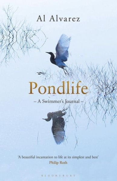 Pondlife: A Swimmer's Journal - Al Alvarez - Bøker - Bloomsbury Publishing PLC - 9781408841020 - 9. april 2015