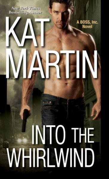 Cover for Kat Martin · Into the Whirlwind - BOSS, Inc. (Paperback Book) (2016)