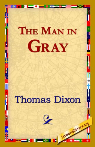 The Man in Gray - Thomas Dixon - Books - 1st World Library - Literary Society - 9781421822020 - August 1, 2006