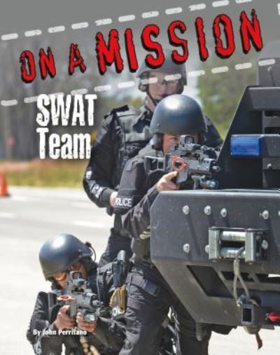 Cover for John Perritano · Swat Team (Hardcover Book) (2015)