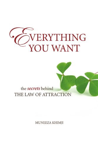 Cover for Muneeza Khimji · Everything You Want: the Secrets Behind the Law of Attraction (Paperback Book) (2007)