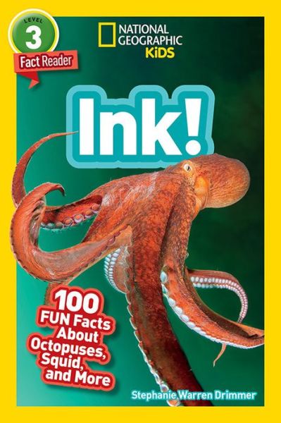 Cover for Stephanie Warren Drimmer · National Geographic Readers: Ink! (L3): 100 Fun Facts About Octopuses, Squid, and More - Readers (Hardcover Book) (2019)