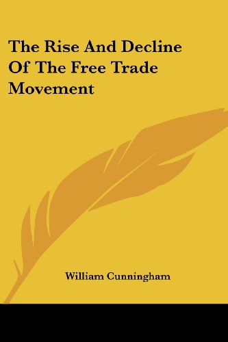 Cover for William Cunningham · The Rise and Decline of the Free Trade Movement (Paperback Book) (2006)