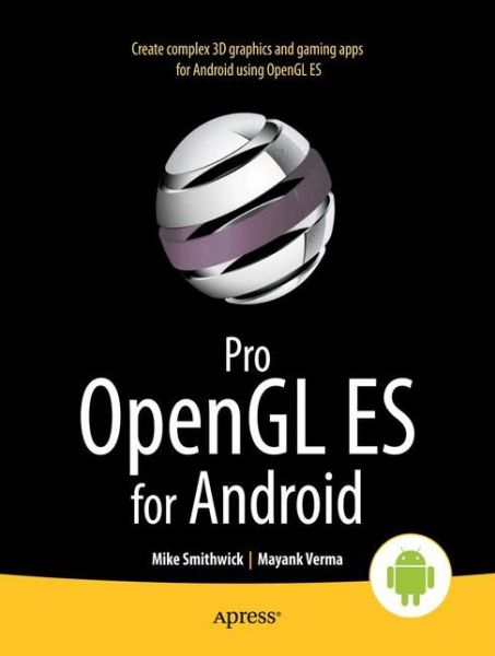 Pro OpenGL ES for Android - Mike Smithwick - Books - Springer-Verlag Berlin and Heidelberg Gm - 9781430240020 - February 10, 2012