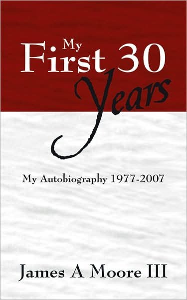 Cover for James Moore · My First 30 Years: My Autobiography 1977-2007 (Pocketbok) (2007)