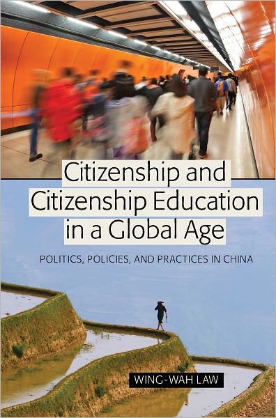 Cover for Wing-Wah Law · Citizenship and Citizenship Education in a Global Age: Politics, Policies, and Practices in China - Global Studies in Education (Hardcover Book) [2 Revised edition] (2011)