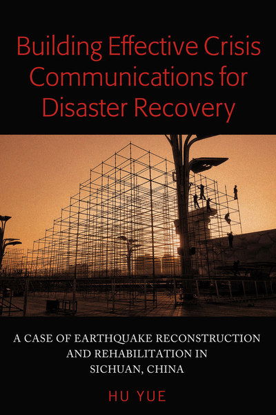 Cover for Yue Hu · Building Effective Crisis Communications for Disaster Recovery: A Case of Earthquake Reconstruction and Rehabilitation in Sichuan, China (Inbunden Bok) [New edition] (2019)