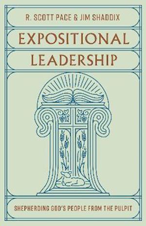 Cover for R. Scott Pace · Expositional Leadership: Shepherding God's People from the Pulpit (Paperback Book) (2024)