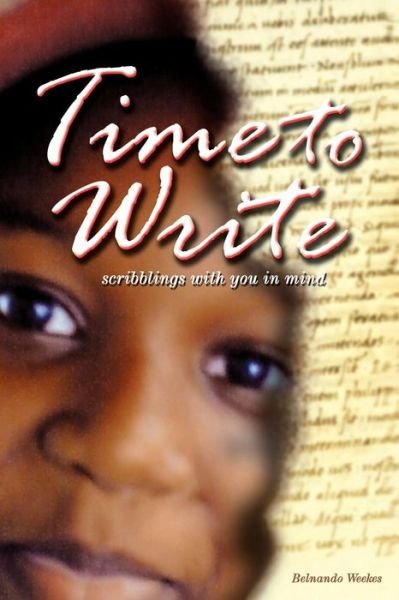 Cover for Belnando Weekes · Time to Write: a Few Scribblings with You in Mind (Paperback Book) (2008)