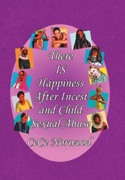 Cover for Cece Norwood · There Is Happiness After Incest and Child Sexual Abuse (Hardcover Book) (2008)