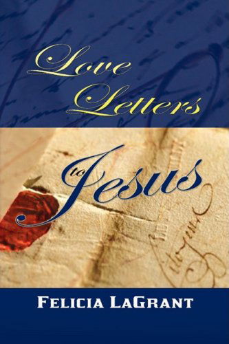 Cover for Felicia Lagrant · Love Letters to Jesus (Paperback Book) (2009)