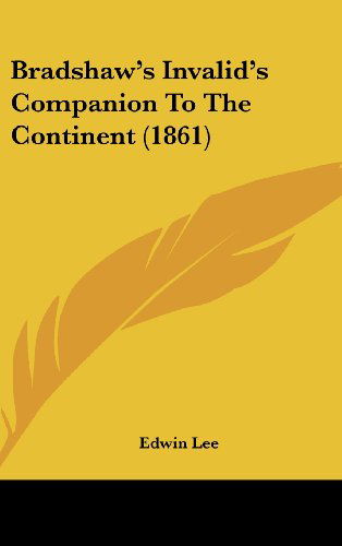 Cover for Edwin Lee · Bradshaw's Invalid's Companion to the Continent (1861) (Hardcover Book) (2008)