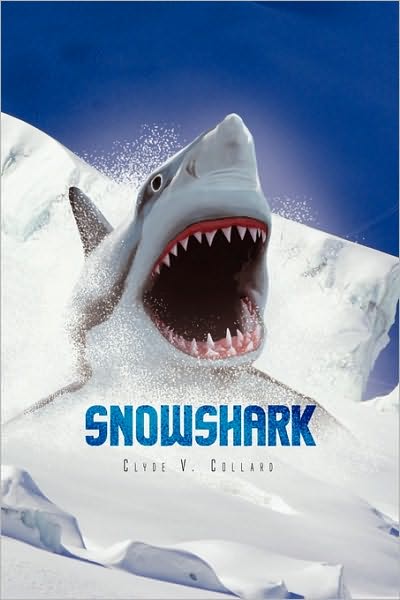 Cover for Clyde V Collard · Snowshark (Hardcover Book) (2010)