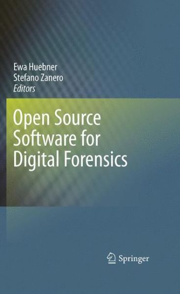 Cover for Ewa Huebner · Open Source Software for Digital Forensics (Innbunden bok) [2010 edition] (2010)