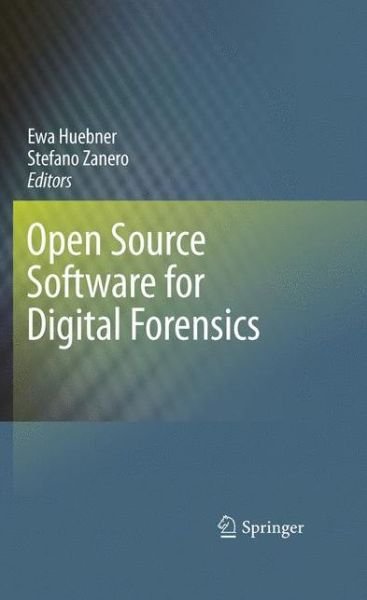Cover for Ewa Huebner · Open Source Software for Digital Forensics (Hardcover bog) [2010 edition] (2010)