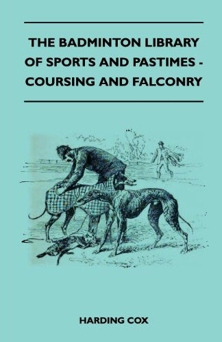 Cover for Harding Cox · The Badminton Library of Sports and Pastimes - Coursing and Falconry (Pocketbok) (2010)