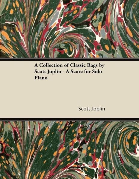 Cover for Scott Joplin · A Collection of Classic Rags by Scott Joplin - a Score for Solo Piano (Pocketbok) (2013)