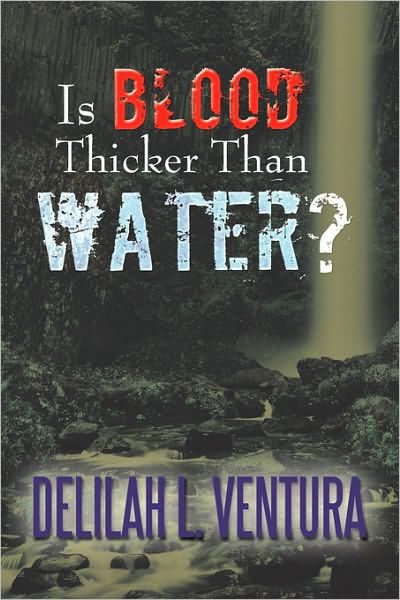 Cover for Delilah L Ventura · Is Blood Thicker Than Water? (Inbunden Bok) (2010)