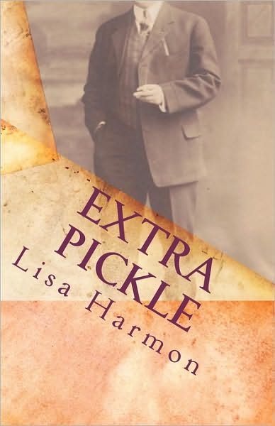 Cover for Lisa Harmon · Extra Pickle: Short Stories and Prose (Taschenbuch) (2010)