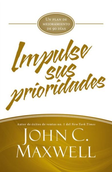 Impulse sus prioridades: Un plan de mejoramiento de 90 dias - JumpStart - John C. Maxwell - Books - Center Street - 9781455537020 - August 16, 2016