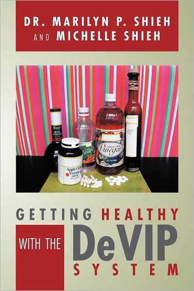 Cover for Dr. Marilyn P. Shieh · Getting Healthy with the Devip System (Paperback Book) (2012)