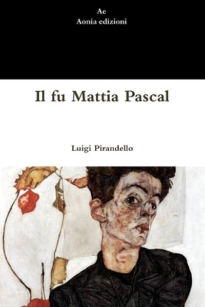 Il fu Mattia Pascal - Luigi Pirandello - Bøger - Lulu Press Inc - 9781470910020 - 8. oktober 2011