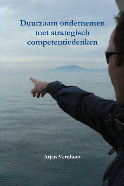 Cover for Arjan Vernhout · Duurzaam Ondernemen Met Strategisch Competentiedenken (Bok) (2012)