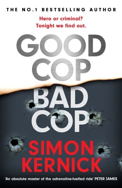 Cover for Simon Kernick · Good Cop Bad Cop: Hero or criminal mastermind? A gripping new thriller from the Sunday Times bestseller (Paperback Book) (2022)