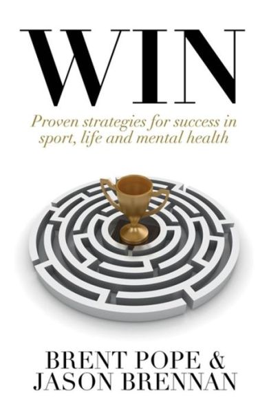 Cover for Brent Pope · Win: Proven Strategies for Success in Sport, Life and Mental Health. (Paperback Book) (2019)