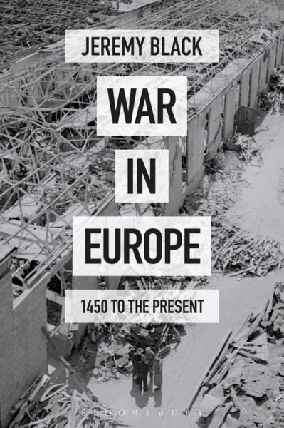 Cover for Black, Jeremy (University of Exeter, UK) · War in Europe: 1450 to the Present (Pocketbok) (2016)