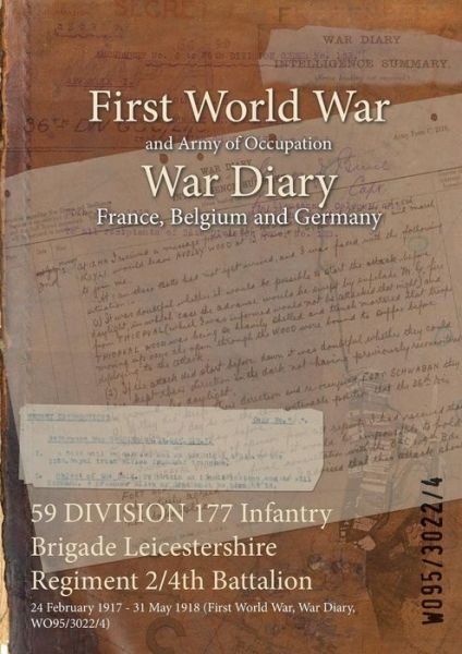 Cover for Wo95/3022/4 · 59 DIVISION 177 Infantry Brigade Leicestershire Regiment 2/4th Battalion (Paperback Book) (2015)