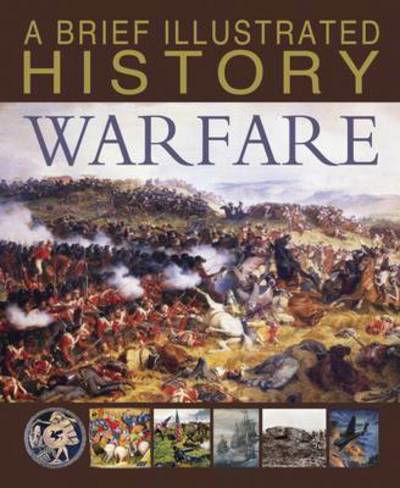 Cover for Steve Parker · A Brief Illustrated History of Warfare (Inbunden Bok) (2017)