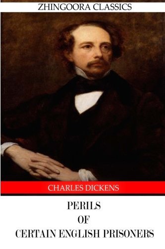 Perils of Certain English Prisoners - Charles Dickens - Livros - CreateSpace Independent Publishing Platf - 9781475168020 - 9 de abril de 2012