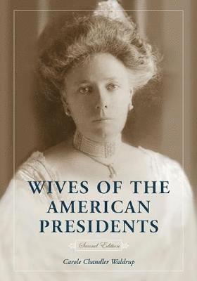 Cover for Carole Chandler Waldrup · Wives of the American Presidents, 2d ed. (Paperback Book) [2 Revised edition] (2019)