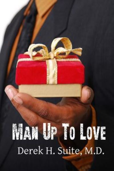 Cover for M D Derek H Suite · Man Up To love (Paperback Book) (2012)