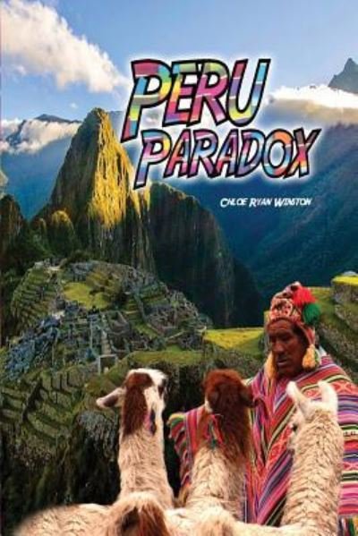 Cover for Chloe Ryan Winston · Peru Paradox (Book) (2016)