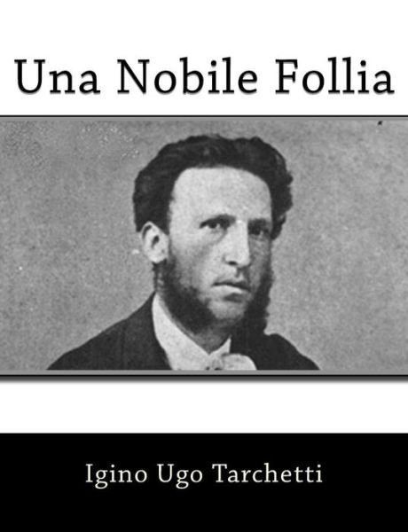 Cover for Igino Ugo Tarchetti · Una Nobile Follia (Taschenbuch) (2012)