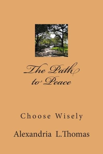 Cover for Ms Alexandria L Thomas · The Path to Peace: Choose Wisely (Paperback Book) (2013)