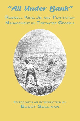 Cover for Buddy Sullivan · All Under Bank: Roswell King, Jr. and Plantation Management in Tidewater Georgia (Paperback Bog) [Second edition] (2013)