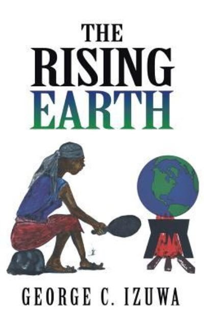 Cover for George C. Izuwa · The Rising Earth (Taschenbuch) (2016)