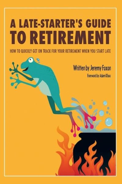 Cover for Jeremy Foxon · A Late-starter's Guide to Retirement (Paperback Book) (2014)