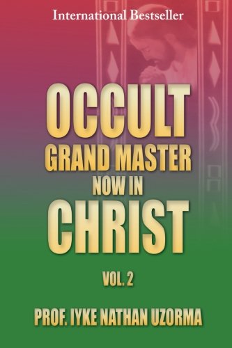 Cover for Iyke Nathan Uzorma · Occult Grand Master Now in Christ (Volume 2) (Paperback Book) (2013)