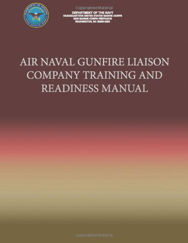 Cover for Department of the Navy · Air Naval Gunfire Liason Company Training and Readiness Manual (Paperback Book) (2013)