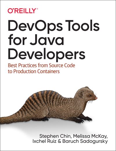 DevOps Tools for Java Developers: Best Practices from Source Code to Production Containers - Stephen Chin - Bøger - O'Reilly Media - 9781492084020 - 29. april 2022
