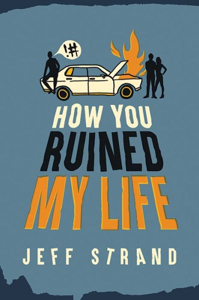 Cover for Jeff Strand · How You Ruined My Life (Paperback Book) (2018)