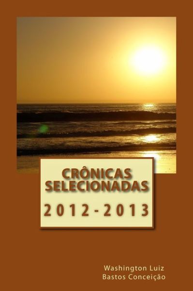 Cover for Washington Luiz Bastos Conceicao · Cronicas Selecionadas: 2012 - 2013 (Paperback Book) (2013)