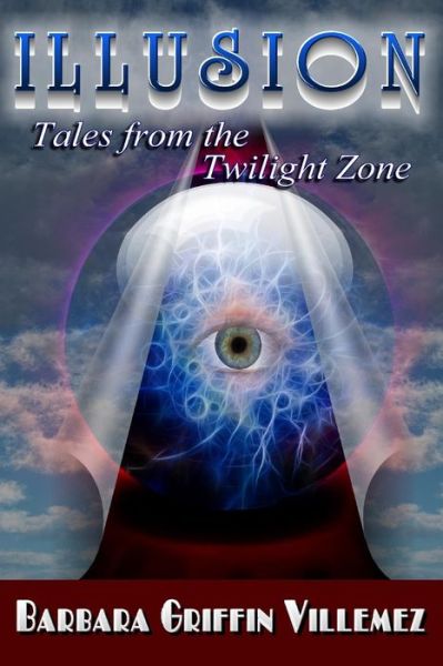 Cover for Barbara Griffin Villemez · Illusion: Tales from the Twilight Zone (Paperback Book) (2014)